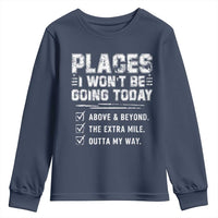 Place I Wont Be Going Today Youth Sweatshirt Funny Work Humor Sarcastic Quote