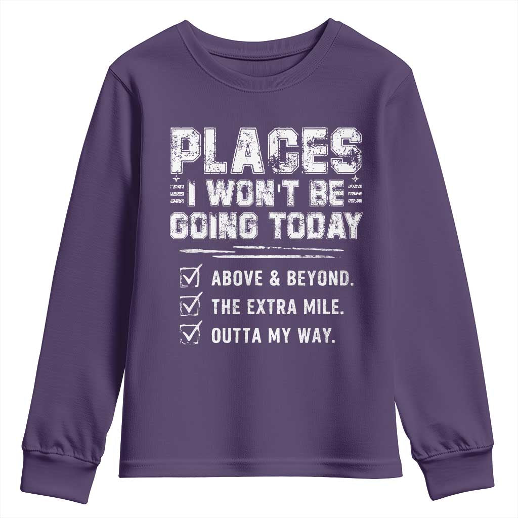 Place I Wont Be Going Today Youth Sweatshirt Funny Work Humor Sarcastic Quote