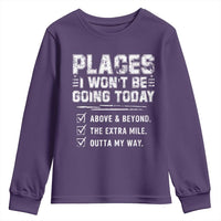 Place I Wont Be Going Today Youth Sweatshirt Funny Work Humor Sarcastic Quote