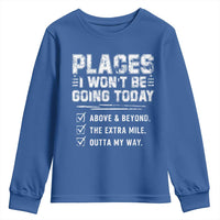 Place I Wont Be Going Today Youth Sweatshirt Funny Work Humor Sarcastic Quote