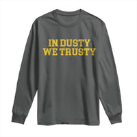 In Dusty We Trusty Long Sleeve Shirt Michigan State Basketball Quote