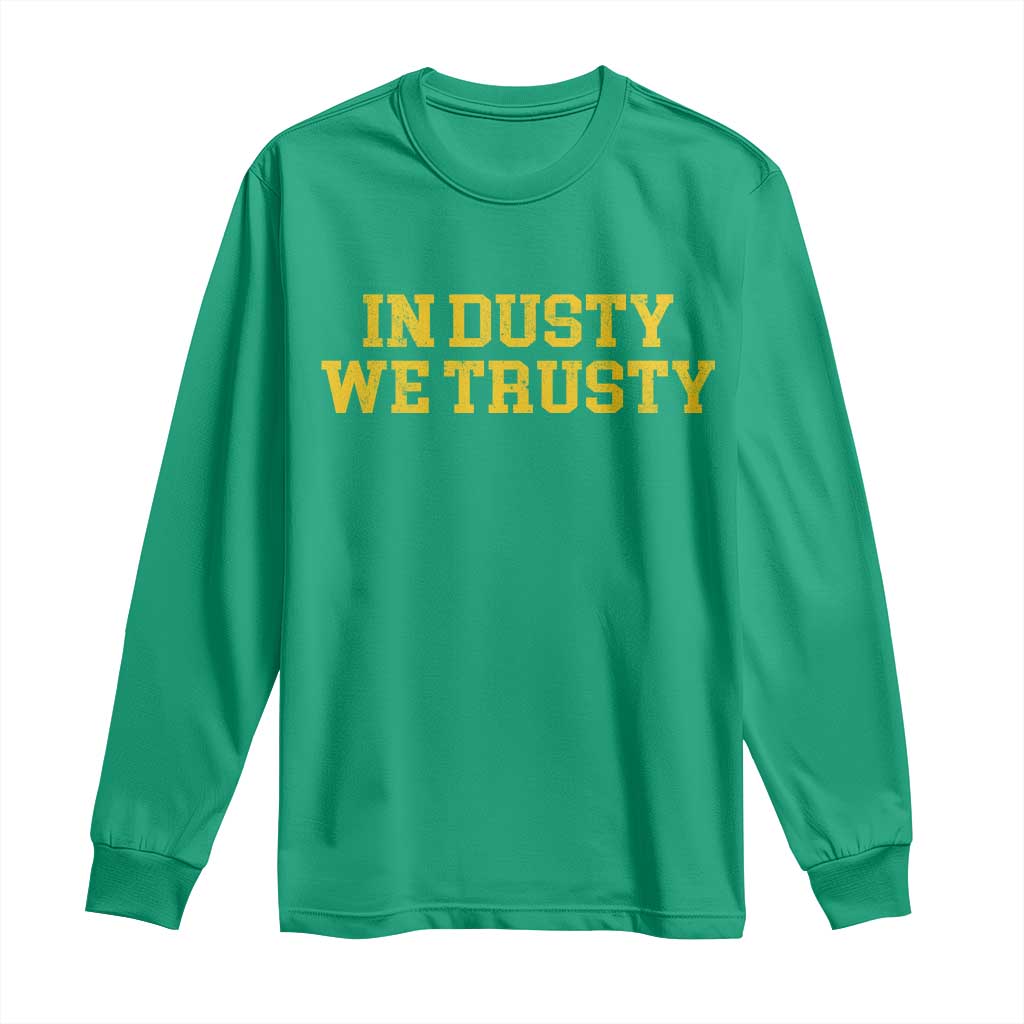 In Dusty We Trusty Long Sleeve Shirt Michigan State Basketball Quote