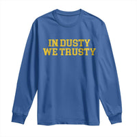 In Dusty We Trusty Long Sleeve Shirt Michigan State Basketball Quote