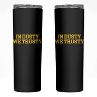 In Dusty We Trusty Skinny Tumbler Michigan State Basketball Quote