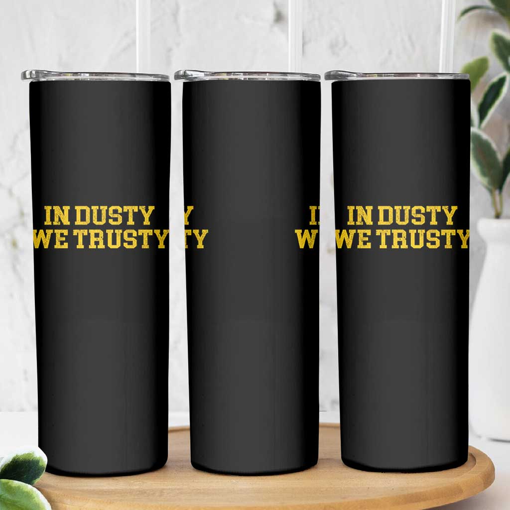 In Dusty We Trusty Skinny Tumbler Michigan State Basketball Quote