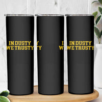 In Dusty We Trusty Skinny Tumbler Michigan State Basketball Quote