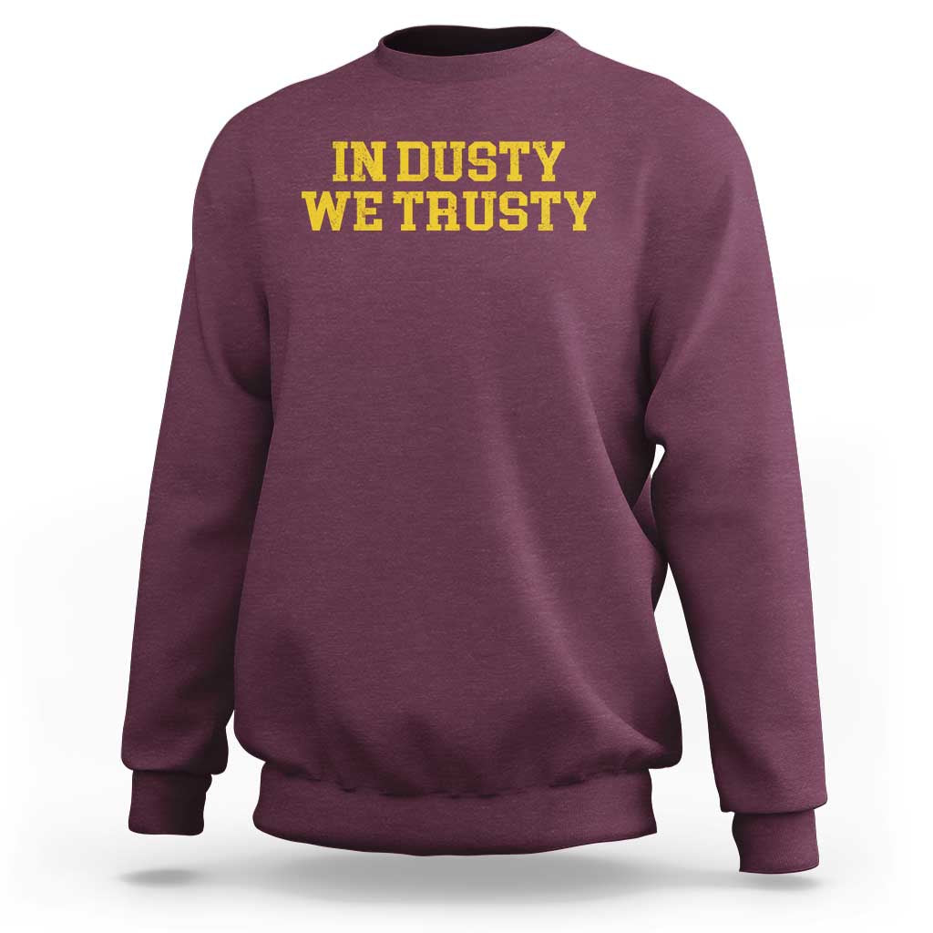 In Dusty We Trusty Sweatshirt Michigan State Basketball Quote