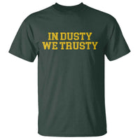 In Dusty We Trusty T Shirt Michigan State Basketball Quote