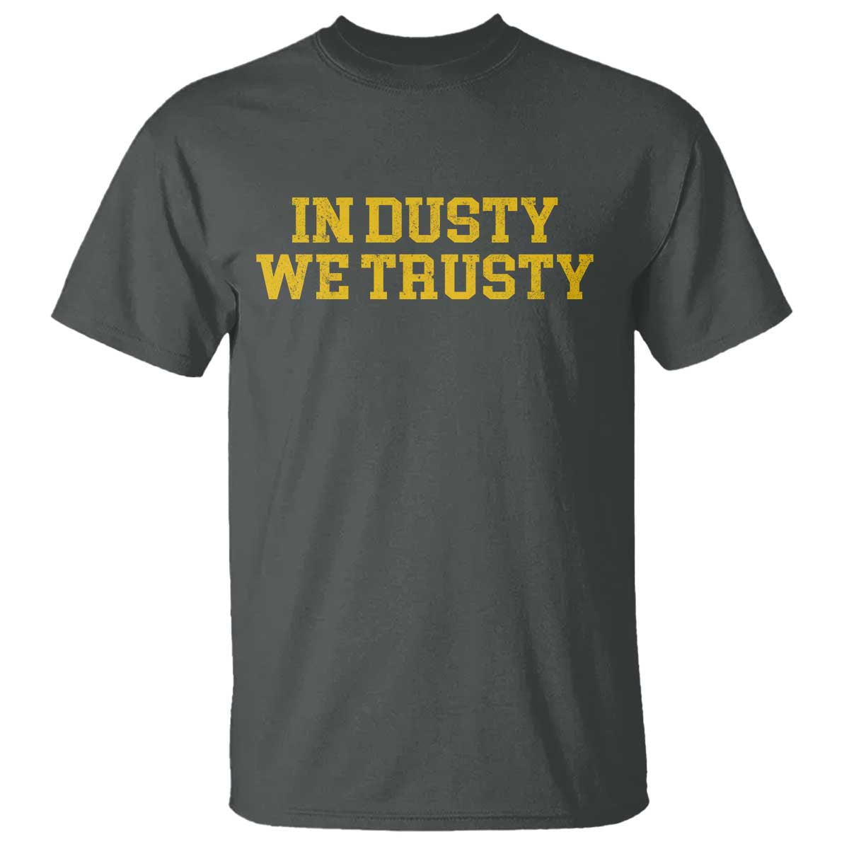 In Dusty We Trusty T Shirt Michigan State Basketball Quote
