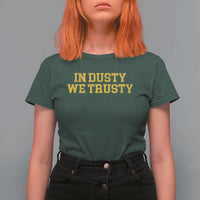 In Dusty We Trusty T Shirt For Women Michigan State Basketball Quote