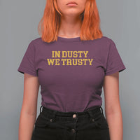 In Dusty We Trusty T Shirt For Women Michigan State Basketball Quote