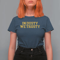 In Dusty We Trusty T Shirt For Women Michigan State Basketball Quote