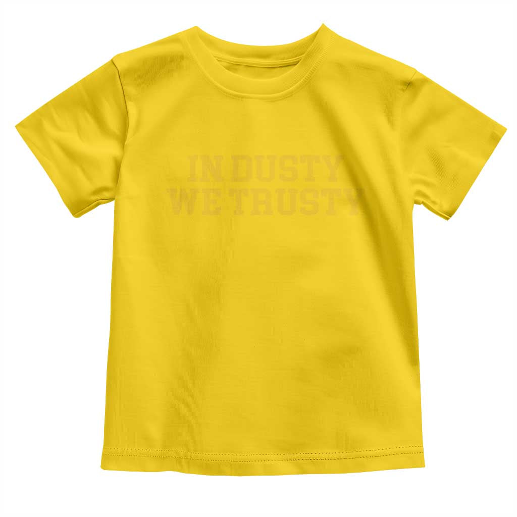 In Dusty We Trusty Toddler T Shirt Michigan State Basketball Quote