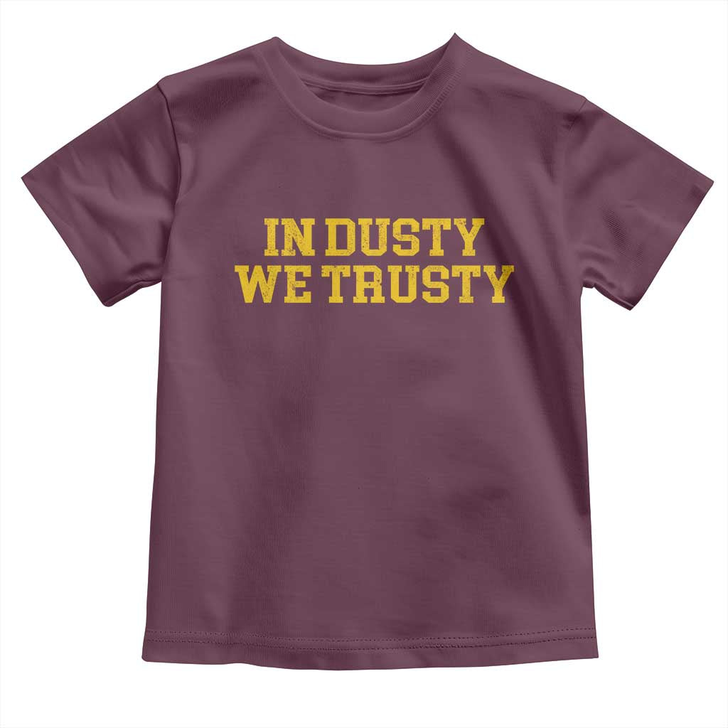In Dusty We Trusty Toddler T Shirt Michigan State Basketball Quote