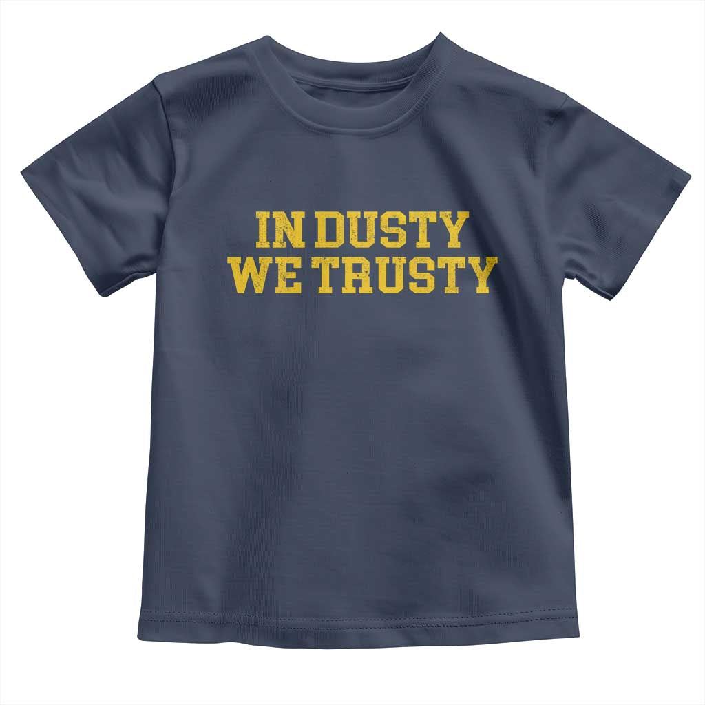 In Dusty We Trusty Toddler T Shirt Michigan State Basketball Quote