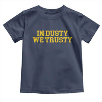 In Dusty We Trusty Toddler T Shirt Michigan State Basketball Quote
