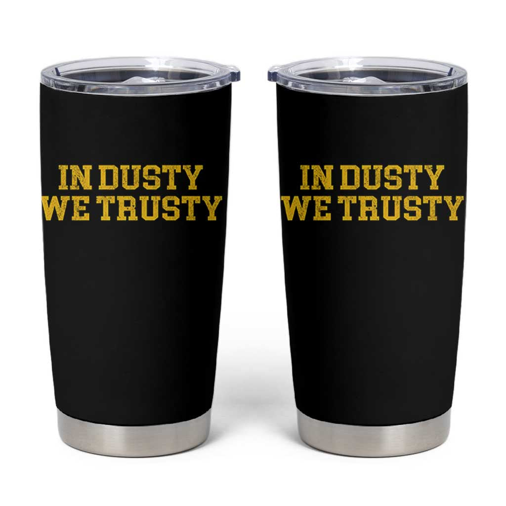 In Dusty We Trusty Tumbler Cup Michigan State Basketball Quote
