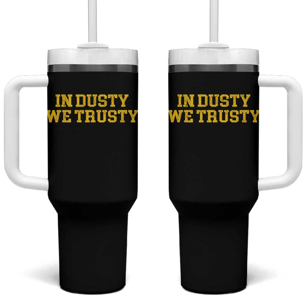 In Dusty We Trusty Tumbler With Handle Michigan State Basketball Quote
