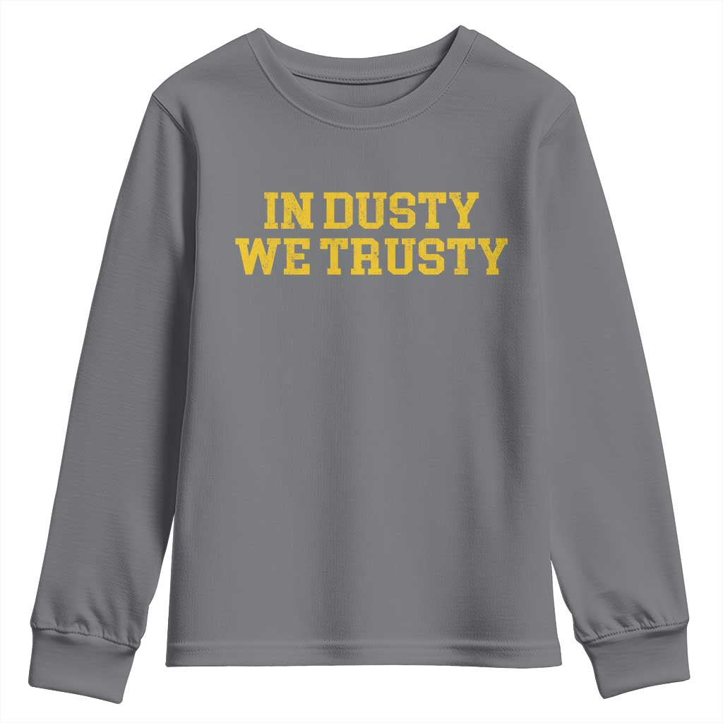 In Dusty We Trusty Youth Sweatshirt Michigan State Basketball Quote