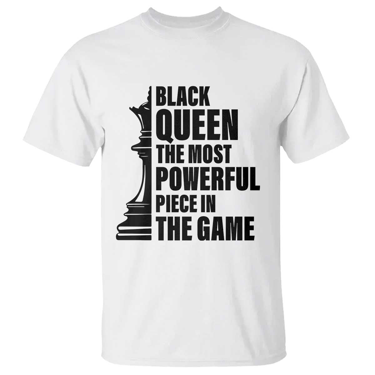 Chess Lover T Shirt Black Queen The Most Powerful Piece In The Game Checkmate - Wonder Print Shop