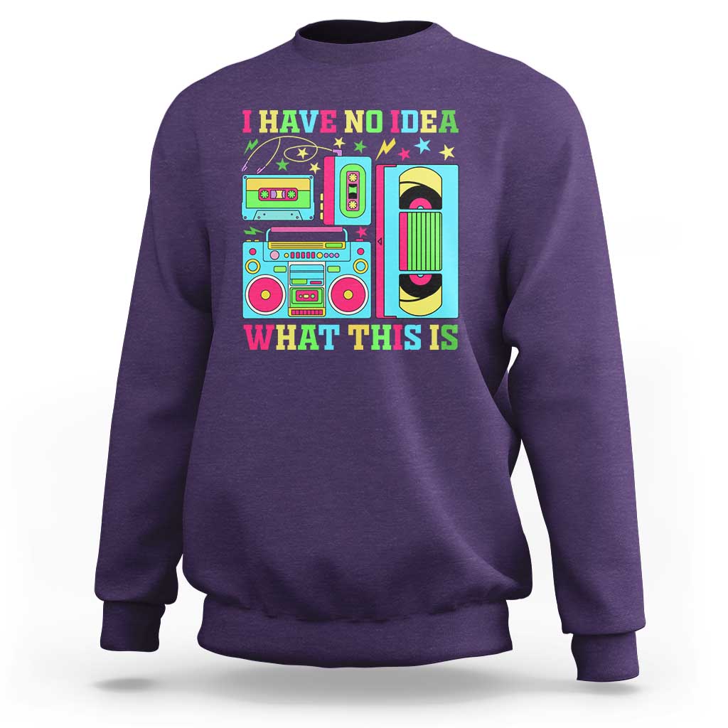 Funny 70s 80s Sweatshirt I Have No Idea What This Is Retro Vintage 90s Outfit - Wonder Print Shop