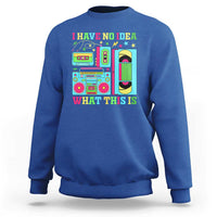 Funny 70s 80s Sweatshirt I Have No Idea What This Is Retro Vintage 90s Outfit - Wonder Print Shop