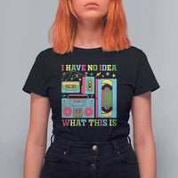 Funny 70s 80s T Shirt For Women I Have No Idea What This Is Retro Vintage 90s Outfit - Wonder Print Shop