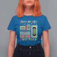 Funny 70s 80s T Shirt For Women I Have No Idea What This Is Retro Vintage 90s Outfit - Wonder Print Shop