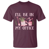 Gardening T Shirt I'll Be In My Office Garden Lovers - Wonder Print Shop