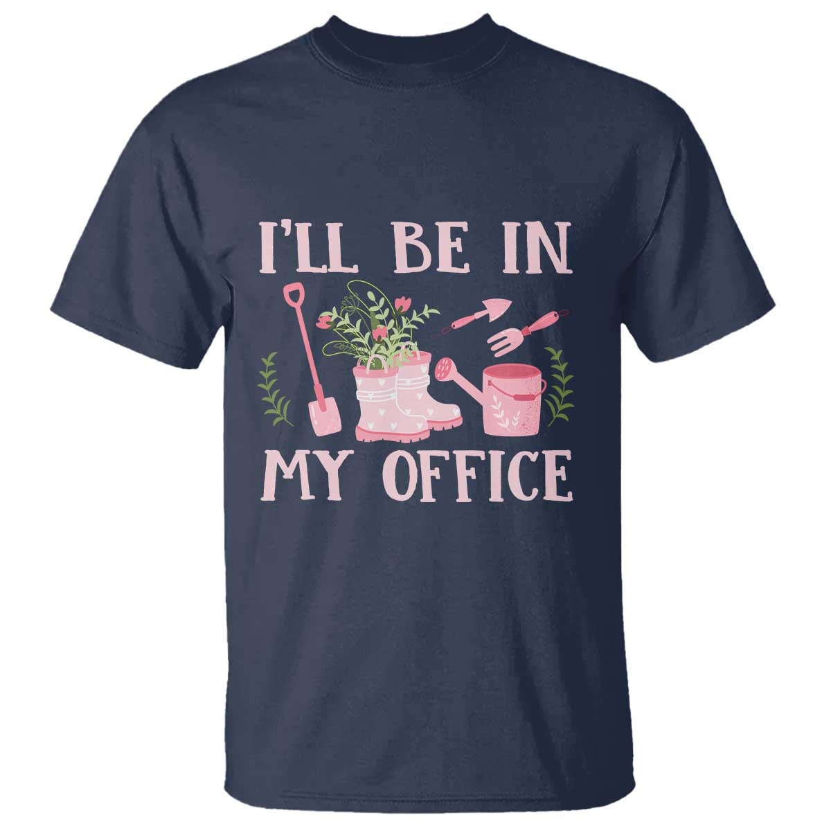 Gardening T Shirt I'll Be In My Office Garden Lovers - Wonder Print Shop