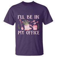 Gardening T Shirt I'll Be In My Office Garden Lovers - Wonder Print Shop