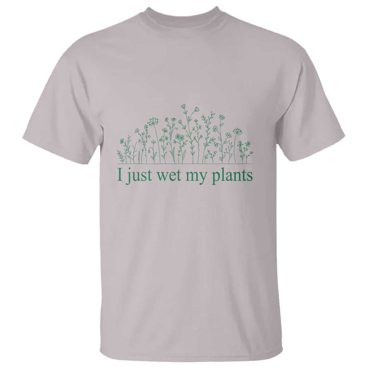 Funny Gardening T Shirt I Just Wet My Plants Garden Lover - Wonder Print Shop