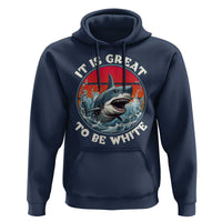 Funny Sharks Lover Hoodie It Is Great To Be White Shark - Wonder Print Shop