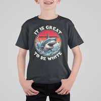 Funny Sharks Lover T Shirt For Kid It Is Great To Be White Shark - Wonder Print Shop