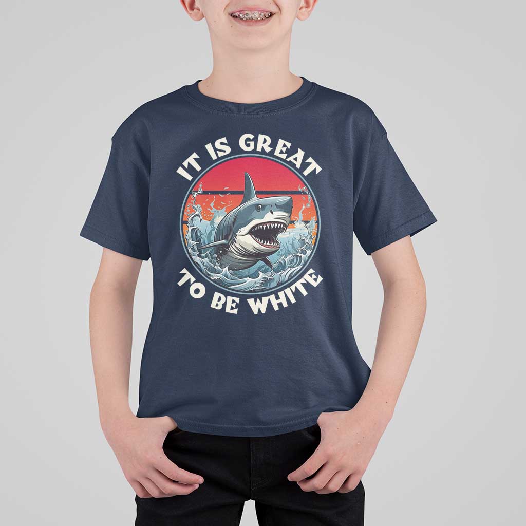 Funny Sharks Lover T Shirt For Kid It Is Great To Be White Shark - Wonder Print Shop