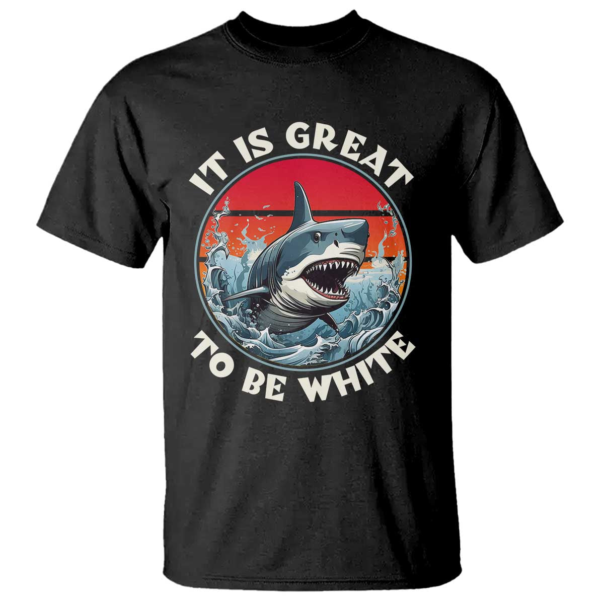 Funny Sharks Lover T Shirt It Is Great To Be White Shark - Wonder Print Shop