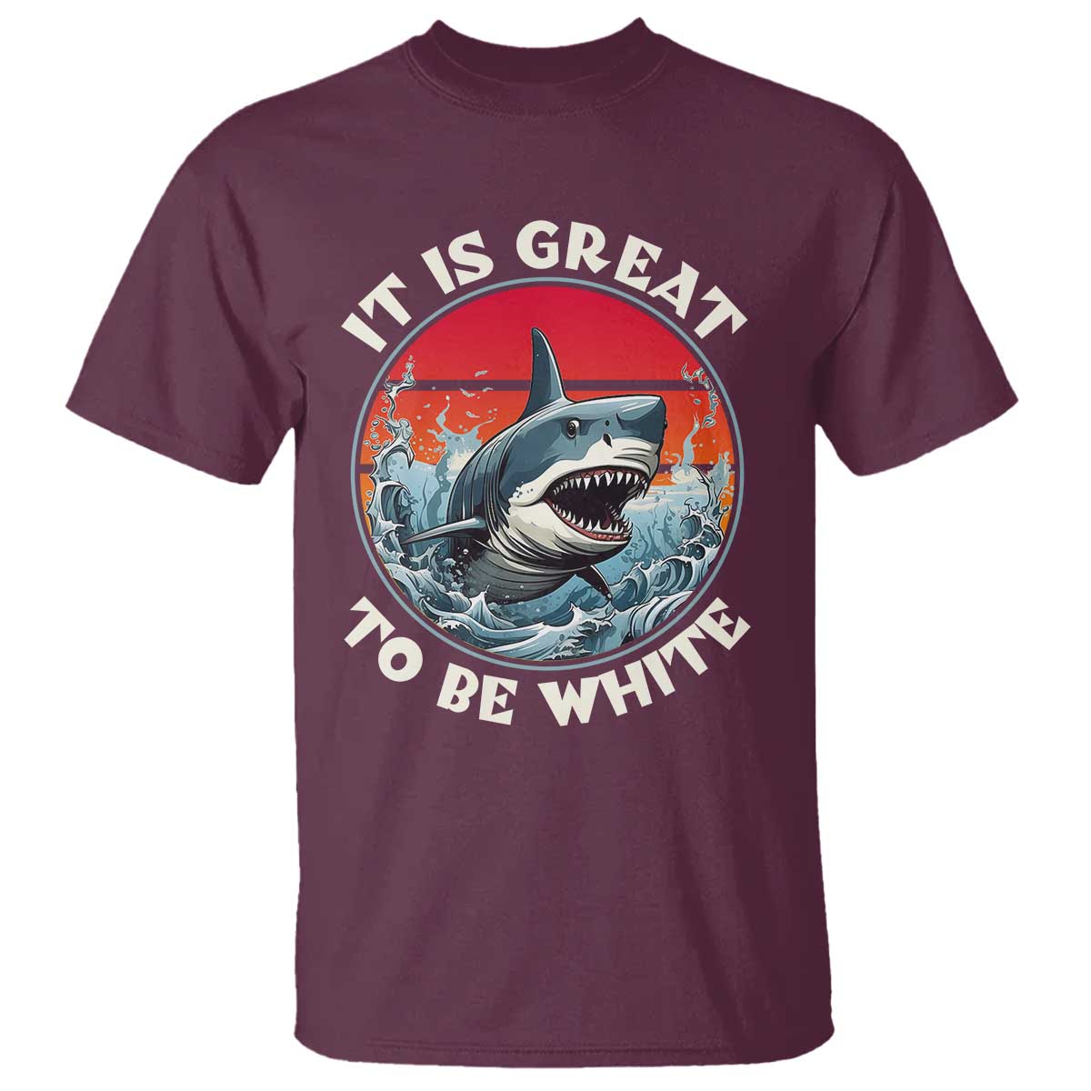 Funny Sharks Lover T Shirt It Is Great To Be White Shark - Wonder Print Shop