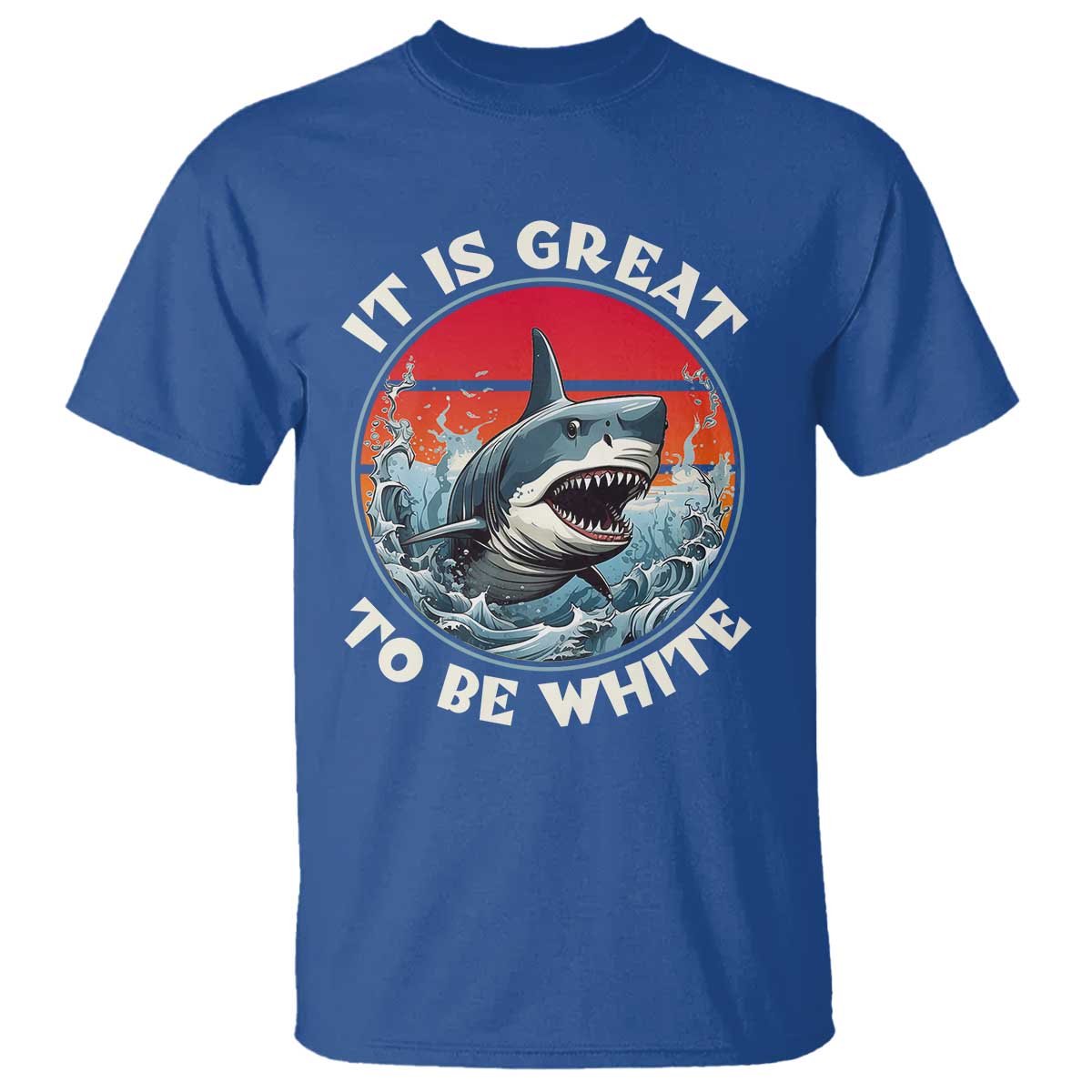Funny Sharks Lover T Shirt It Is Great To Be White Shark - Wonder Print Shop