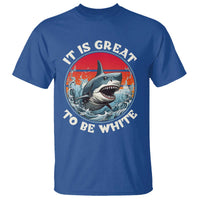 Funny Sharks Lover T Shirt It Is Great To Be White Shark - Wonder Print Shop