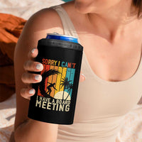 Funny Surfing Lover 4 in 1 Can Cooler Tumbler Sorry I Cant I Have A Board Meeting Surfer - Wonder Print Shop