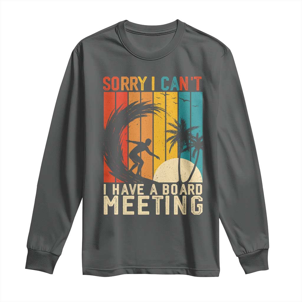 Funny Surfing Lover Long Sleeve Shirt Sorry I Cant I Have A Board Meeting Surfer - Wonder Print Shop