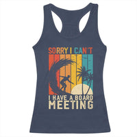 Funny Surfing Lover Racerback Tank Top Sorry I Cant I Have A Board Meeting Surfer - Wonder Print Shop