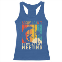 Funny Surfing Lover Racerback Tank Top Sorry I Cant I Have A Board Meeting Surfer - Wonder Print Shop