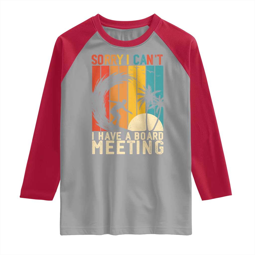Funny Surfing Lover Raglan Shirt Sorry I Cant I Have A Board Meeting Surfer - Wonder Print Shop