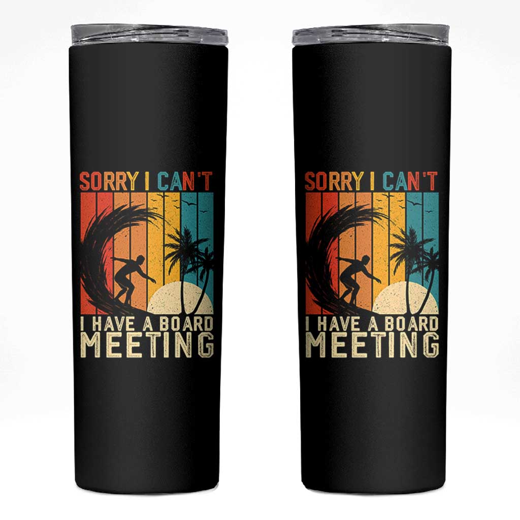 Funny Surfing Lover Skinny Tumbler Sorry I Cant I Have A Board Meeting Surfer - Wonder Print Shop