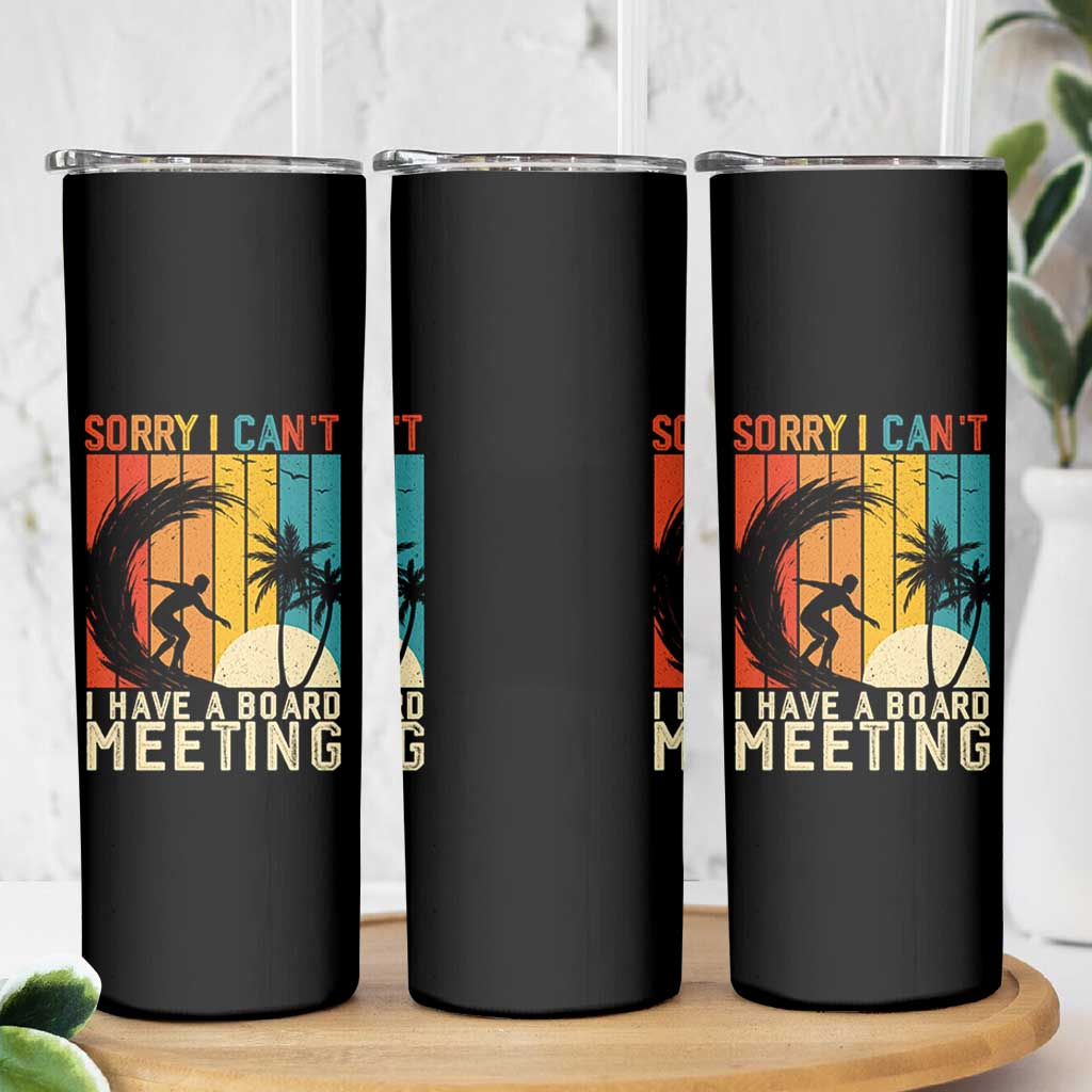 Funny Surfing Lover Skinny Tumbler Sorry I Cant I Have A Board Meeting Surfer - Wonder Print Shop