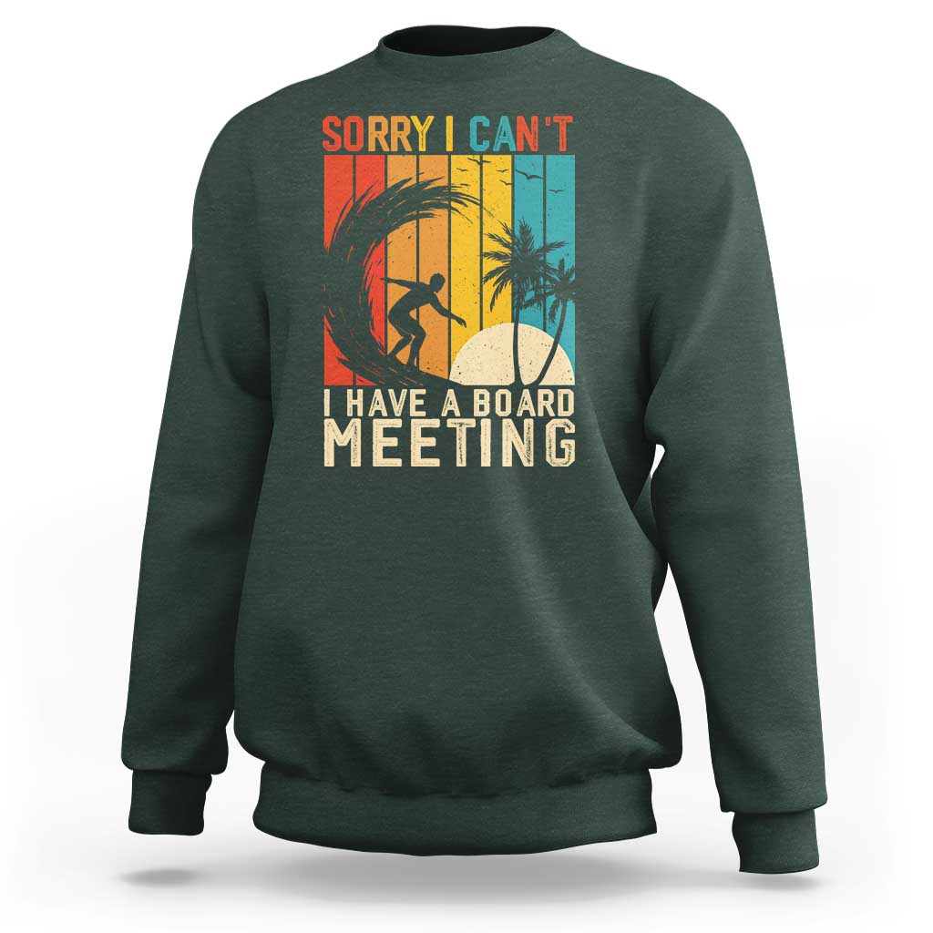Funny Surfing Lover Sweatshirt Sorry I Cant I Have A Board Meeting Surfer - Wonder Print Shop
