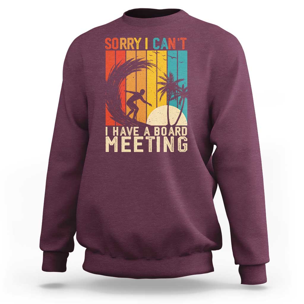 Funny Surfing Lover Sweatshirt Sorry I Cant I Have A Board Meeting Surfer - Wonder Print Shop