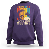 Funny Surfing Lover Sweatshirt Sorry I Cant I Have A Board Meeting Surfer - Wonder Print Shop