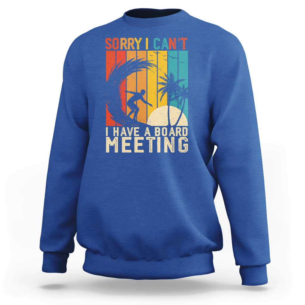 Funny Surfing Lover Sweatshirt Sorry I Cant I Have A Board Meeting Surfer - Wonder Print Shop